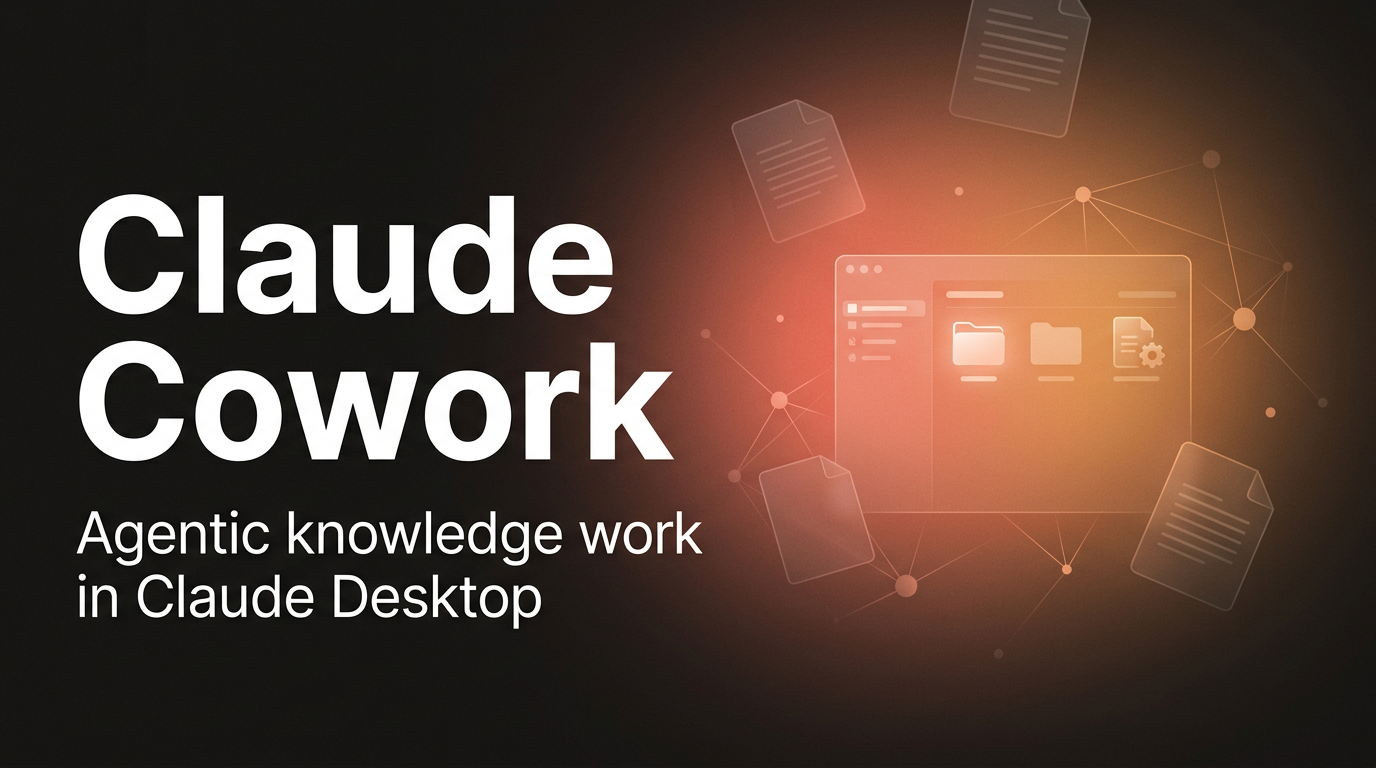Claude Cowork Explained: Agentic Knowledge Work in Claude Desktop